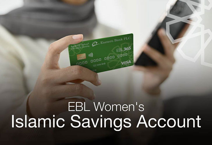 EBL Women’s Islamic Savings Account EBL Women’s Islamic Savings Account